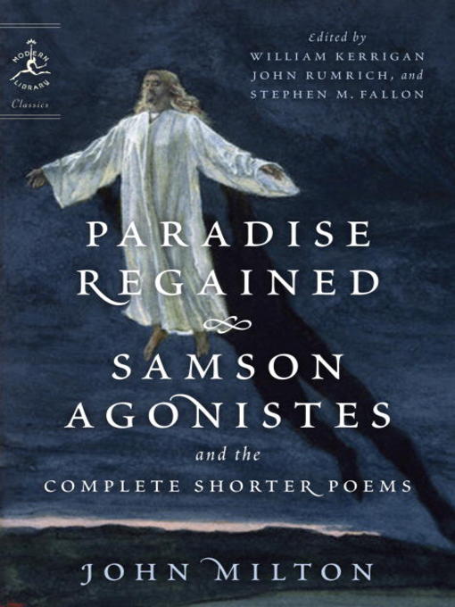 Title details for Paradise Regained, Samson Agonistes, and the Complete Shorter Poems by John Milton - Available